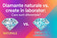 Diamante naturale vs. create în laborator - SORELLY